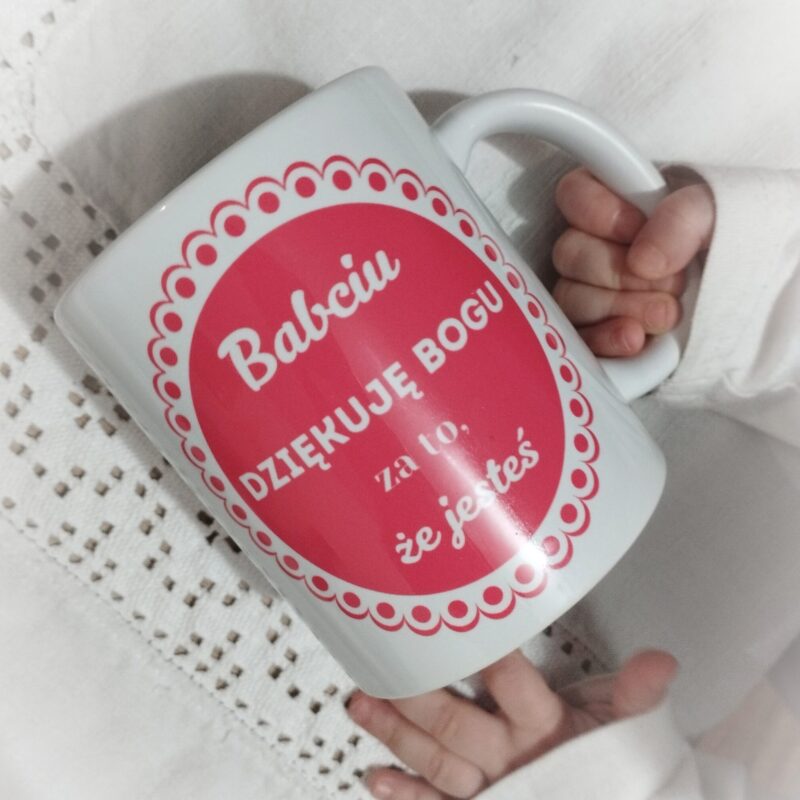 Kubek "Babciu, dziękuję Bogu za to, że jesteś"